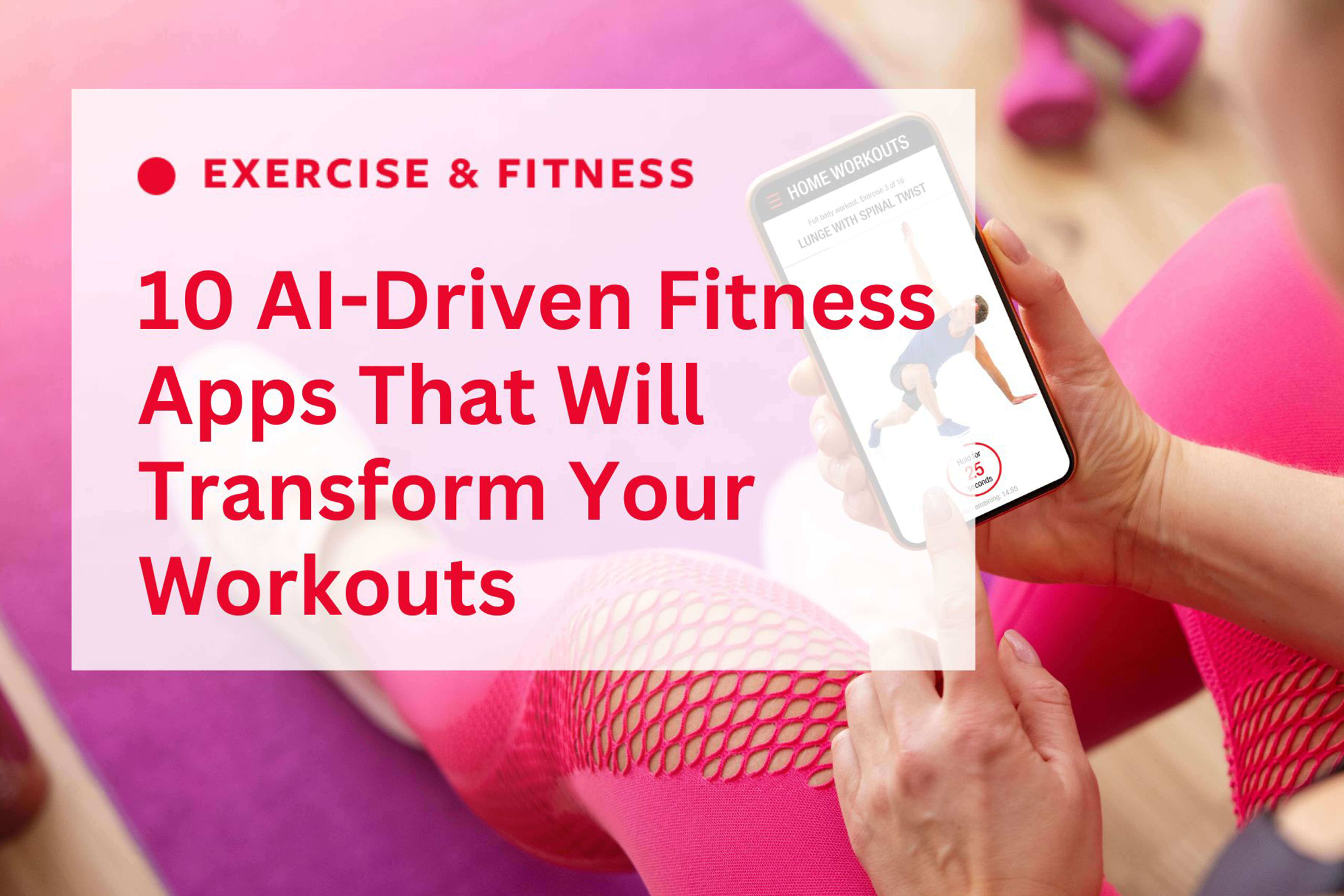 AI-driven fitness apps provide tailored programming based on your goals and your fitness level. 