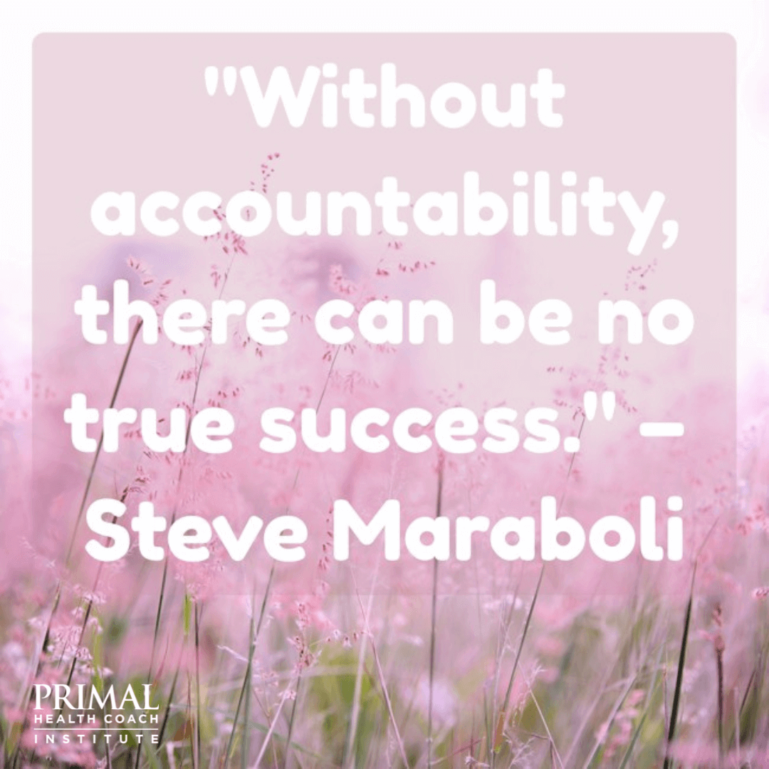 "Without accountability, there can be no true success." – Steve Maraboli